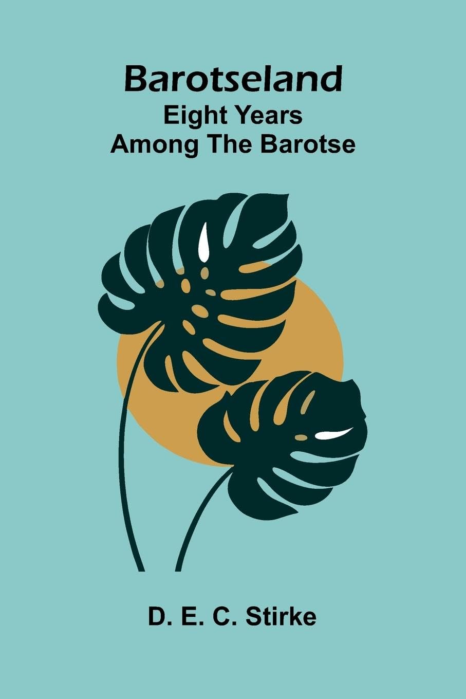 The Public Orations of Demosthenes (Volume 1) (Edition1): eight years among the Barotse