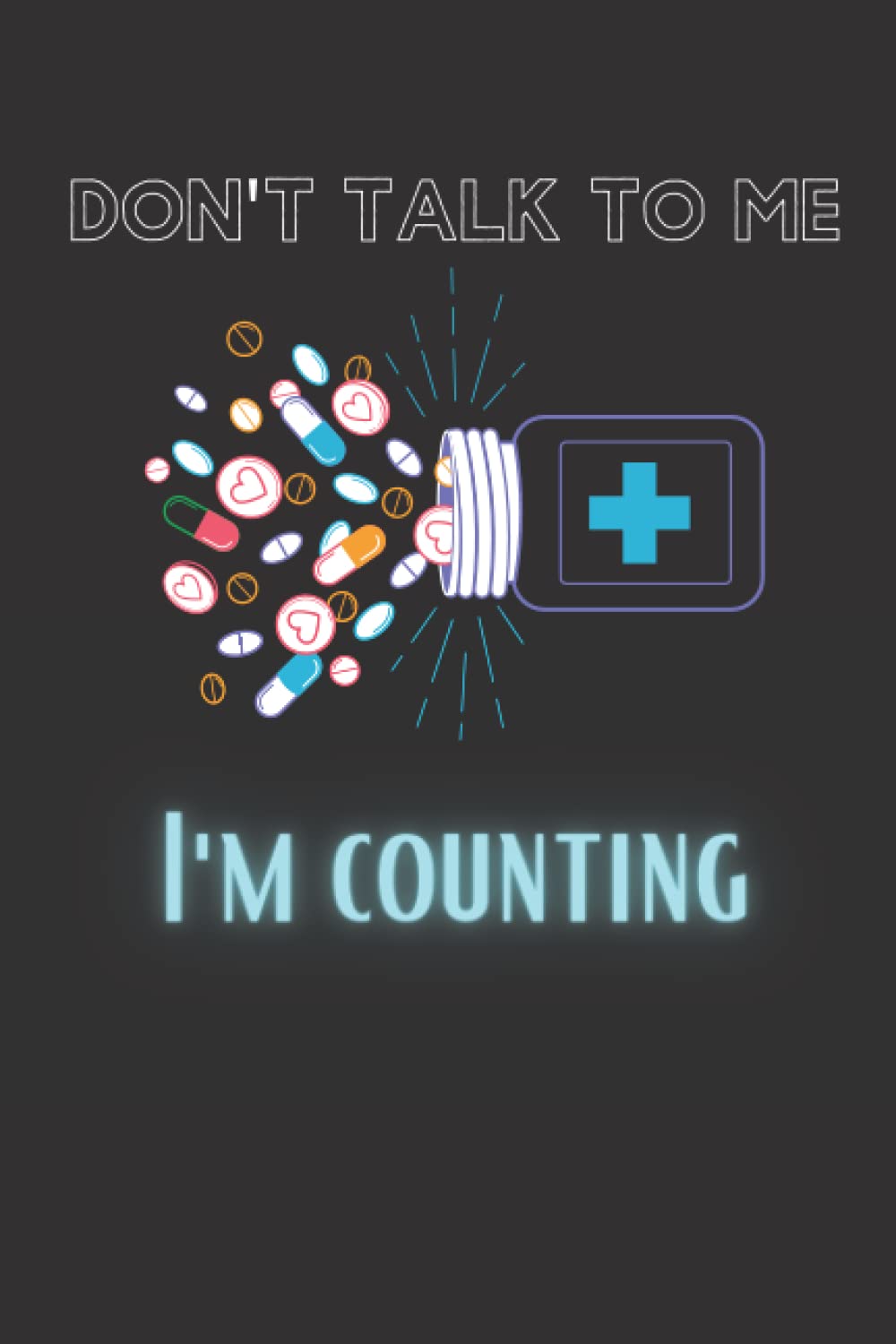 Don't talk to me I'm counting: Pharmacist notebook gift funny pharmacy tech journal present size 6×9 120 lined pages
