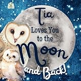 Tia Loves You to the Moon and Back: A Beautiful Story of Love That Stretches as Far as the Stars