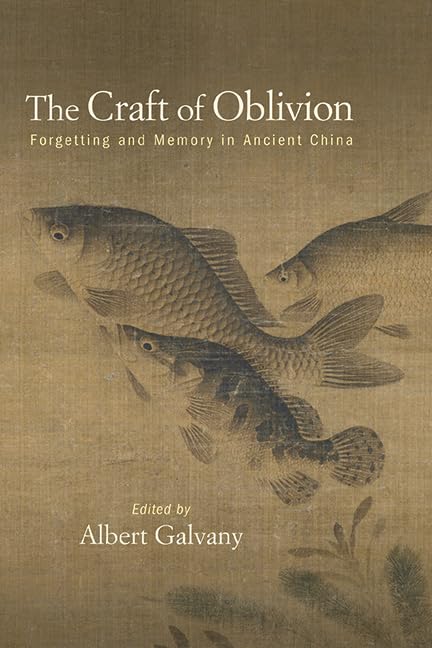 The Craft of Oblivion: Forgetting and Memory in Ancient China (SUNY series in Chinese Philosophy and Culture)      Kindle Edition