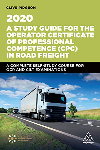 A Study Guide for the Operator Certificate of Professional Competence (CPC) in Road Freight 2020: A PDF