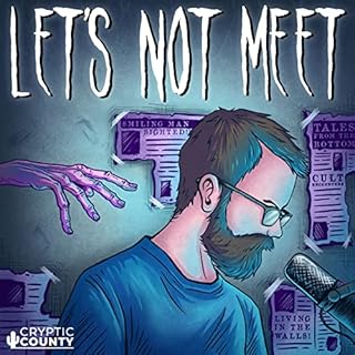 Let's Not Meet: A True Horror Podcast Audiobook By Andy Tate cover art