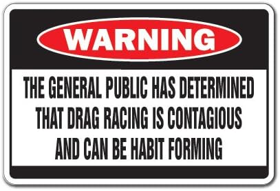 DRAG RACING IS CONTAGIOUS Warning Sign car fast crazy race dragster racer | Indoor/Outdoor | 14" Tall Plastic Sign