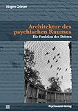 Architektur des psychischen Raumes: Die Funktion des Dritten (Bibliothek der Psychoanalyse) - Jürgen Grieser 