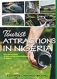 TOURIST ATTRACTIONS IN NIGERIA: Your Starting Point to Discovering Interesting Places in Nigeria