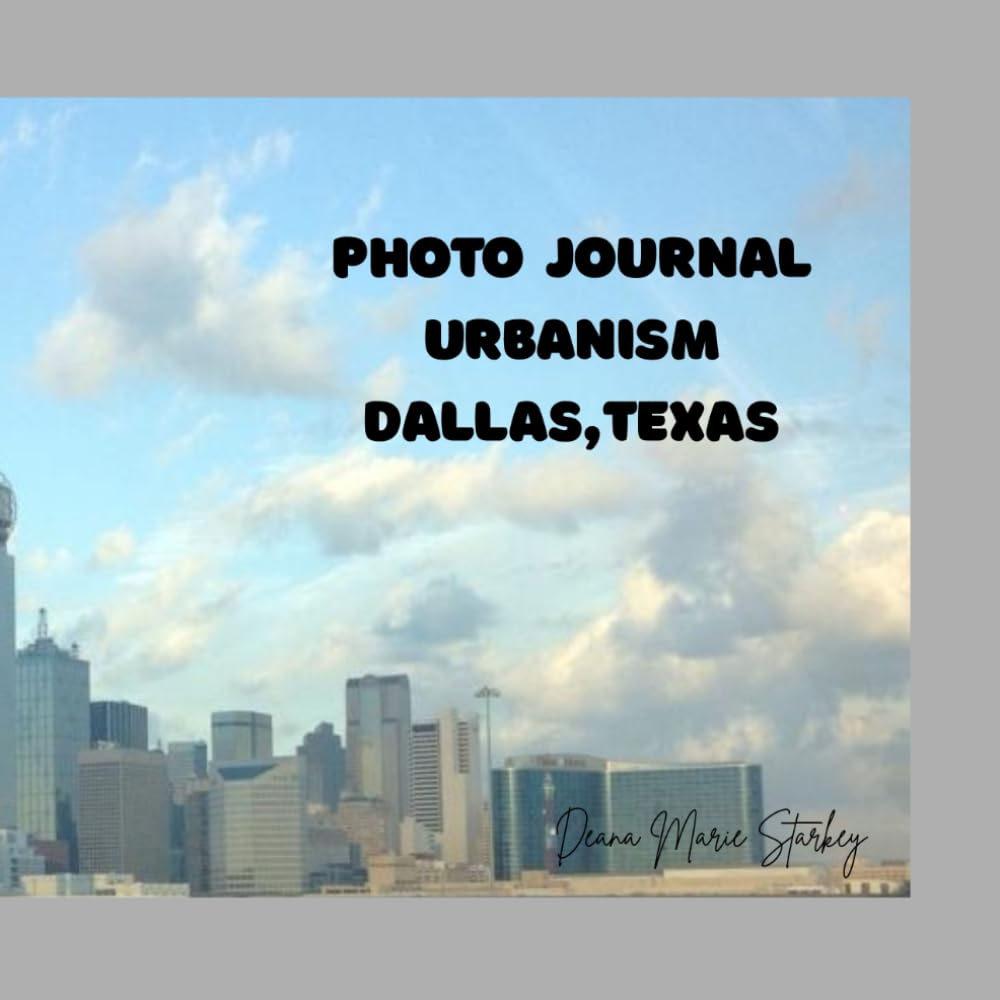Photo Journal : Urbanism Dallas, Texas: See Dallas with new eyes