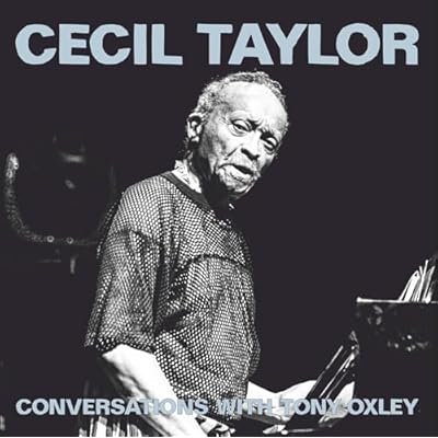 Cecil Taylor Conversations With Tony Oxley