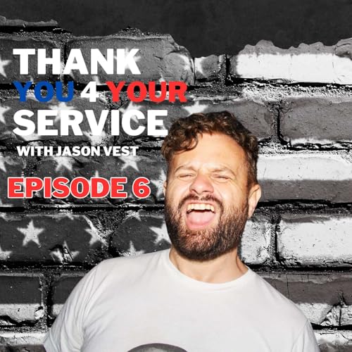 Thank You 4 Your Service Podcast: Episode 6