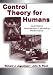 Control Theory for Humans: Quantitative Approaches To Modeling Performance