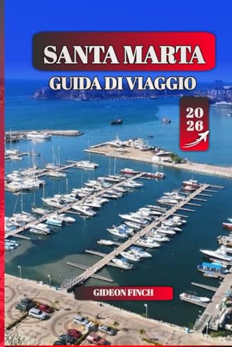 SANTA MARTA GUIDA DI VIAGGIO 2026: Esplora la costa caraibica della Colombia: spiagge, cultura, Tayrona, Palomino, Lost City Trek, cibo locale, gemme nascoste e consigli di viaggio per i principianti