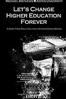 Let's Change Higher Education Forever 1495454118 Book Cover