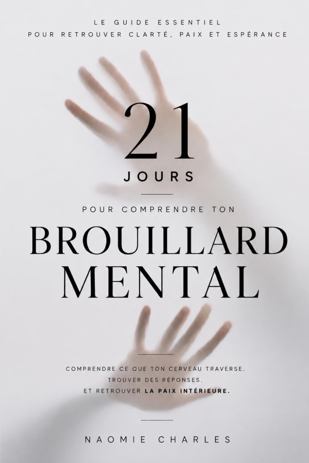 21 jours pour comprendre ton brouillard mental: Comprendre ce que ton cerveau traverse et trouver des réponses
