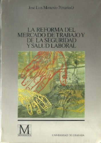 La reforma del mercado de trabajo y de la Seguridad Social y salud laboral: XII Jornadas Universitarias Andaluzas de Derecho del Trabajo y Relaciones Laborales (Fuera de Colección)