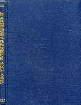 Country Camera, 1844-1914: Rural Life as Depicted in Photographs from the Early Days of Photography to the Outbreak of the First World War