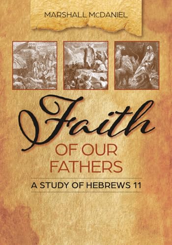Faith of Our Fathers: A Study of Hebrews 11