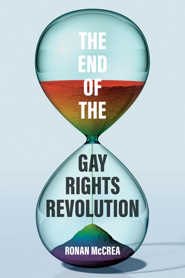The End of the Gay Rights Revolution: How Hubris and Overreach Threaten Gay Freedom      1st Edition, Kindle Edition