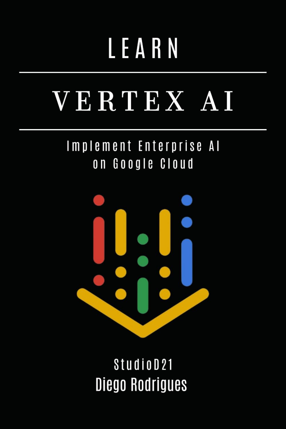 LEARN VERTEX AI: Implement Enterprise AI on Google Cloud (AI & Machine Learning ENG)
