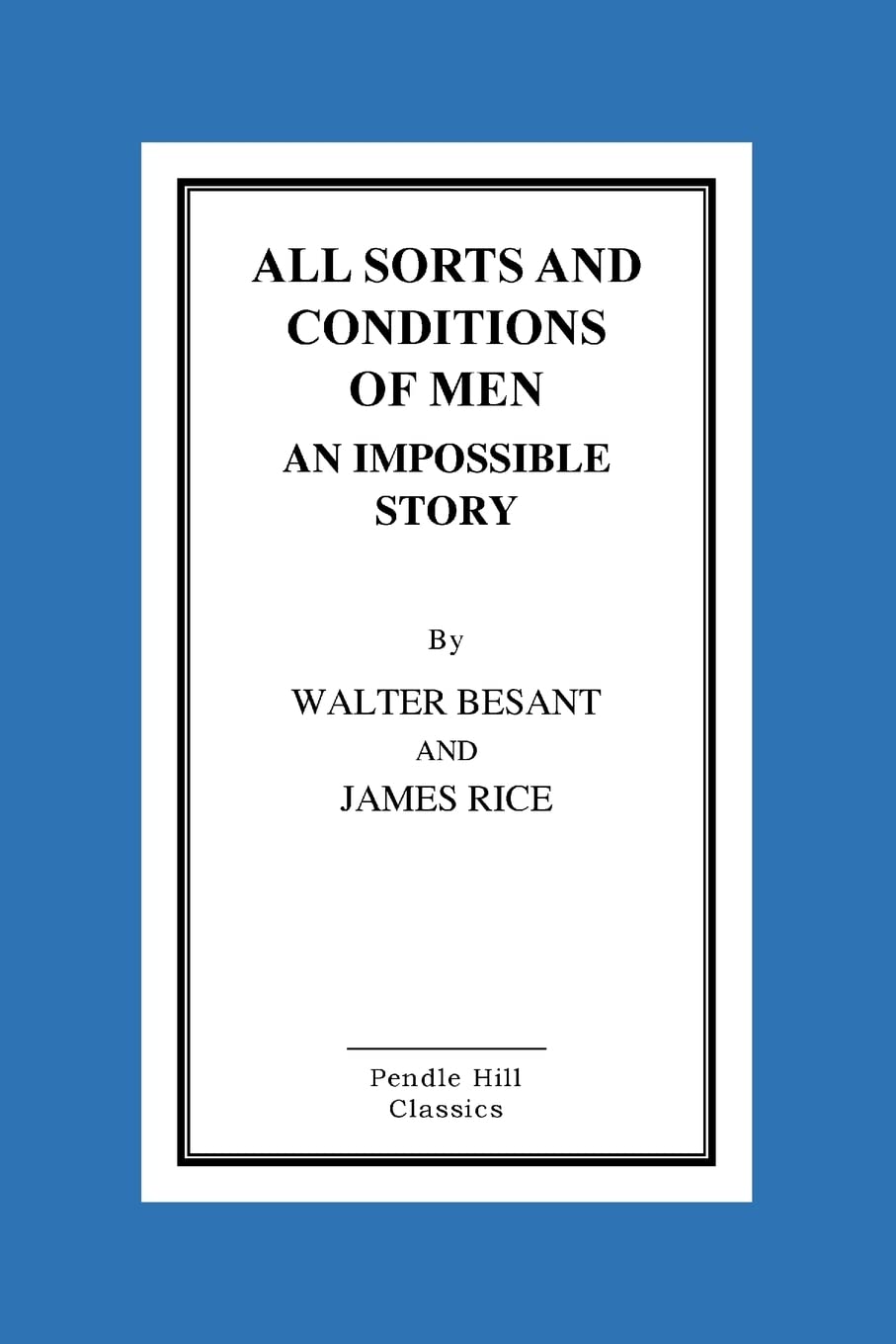 All Sorts And Conditions Of Men An Impossible Story