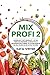 Mixprofi 2: Hausgemacht statt eingekauft - Mit dem Thermomix gesündere Alternativen zu Fertigprodukten zaubern. 80 clevere Rezepte, die Geld sparen und die Umwelt schonen