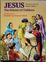 Jesus the Friend of Children-the Life of Christ for Younger Children B007AXH378 Book Cover