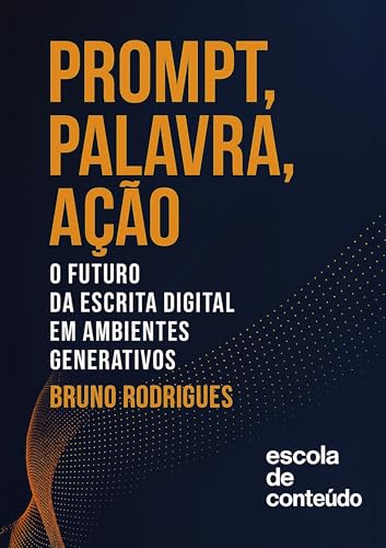 Prompt, Palavra, Ação: O futuro da escrita digital em ambientes g...