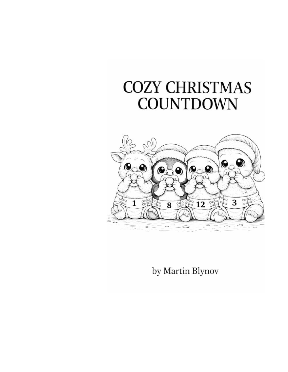 COZY CHRISTMAS COUNTDOWN: Cozy Coloring Edition / 24 Cozy Coloring Pages (COZY CHRISTMAS COUNTDOWN – Cozy & Cute Animal Illustrations)