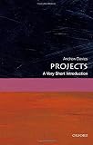Projects: A Very Short Introduction (Very Short Introductions)