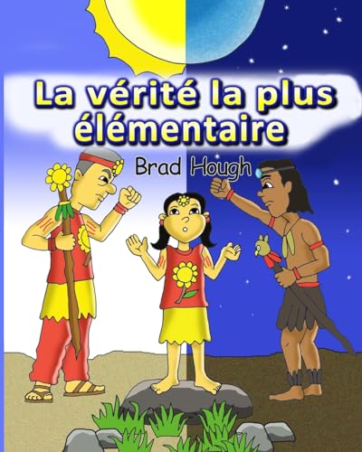 La vérité la plus élémentaire: French Translation (French Edition)