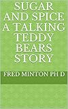  Sugar and Spice A Talking Teddy Bears Story (English Edition)
