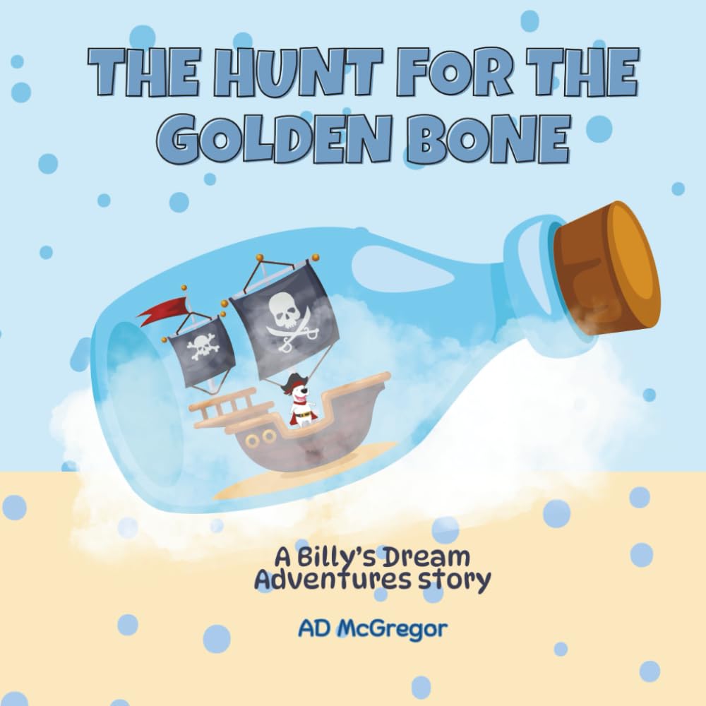 The Hunt for the Golden Bone: A Billy's Dream Adventures story