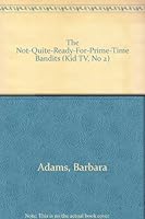 The Not-Quite-Ready-For-Prime-Time Bandits 0440495512 Book Cover