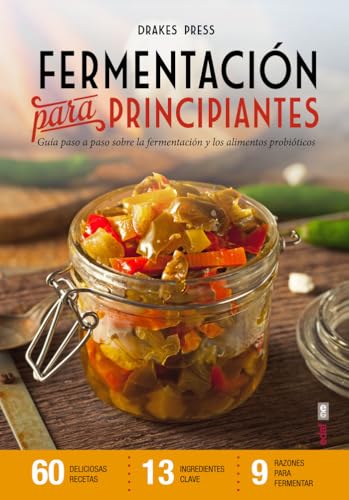 FERMENTACIÓN PARA PRINCIPIANTES. GUÍA PASO A PASO SOBRE FERMENTACIÓN Y ALIMENTOS PROBIÓTICOS (Plus Vitae)