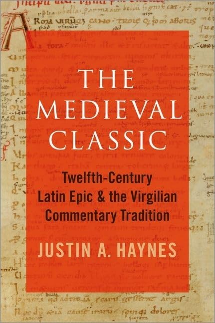 The Medieval Classic: Twelfth-Century Latin Epic and the Virgilian Commentary Tradition      1st Edition