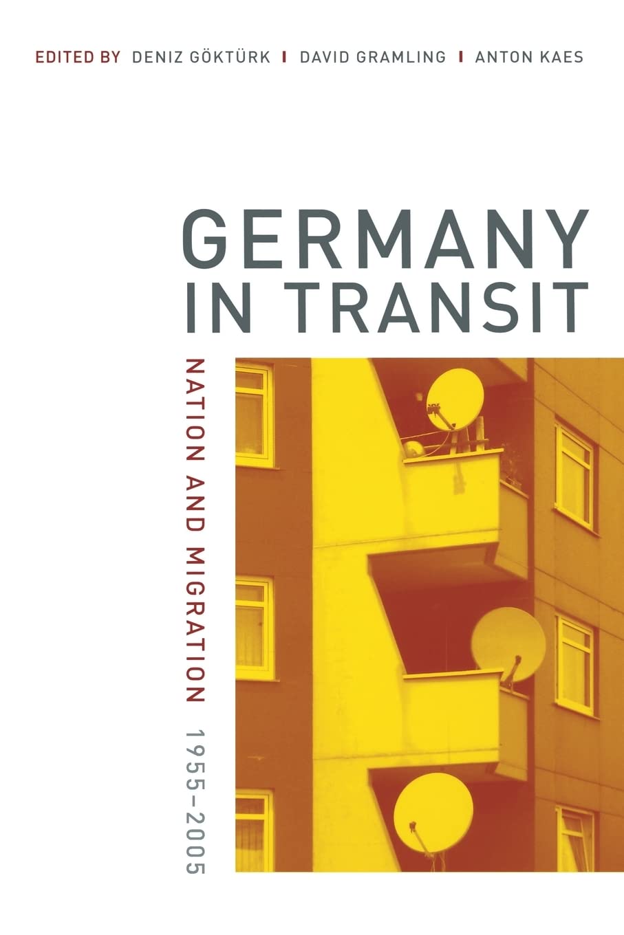 Germany in Transit: Nation and Migration, 1955-2005: 40 (Weimar & Now: German Cultural Criticism)