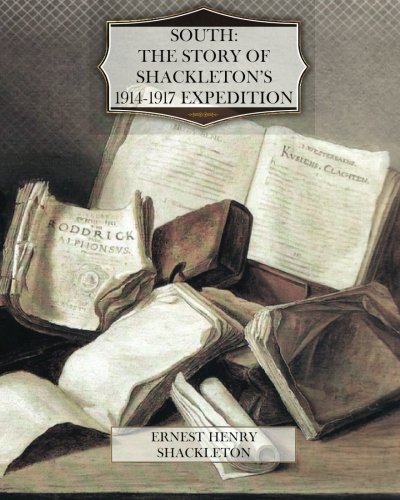 South the story of Shackleton's 1914-1917 expedition