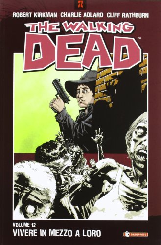 Vivere in mezzo a loro. The walking dead: 12 Vivere in mezzo a loro. The walking dead: 12