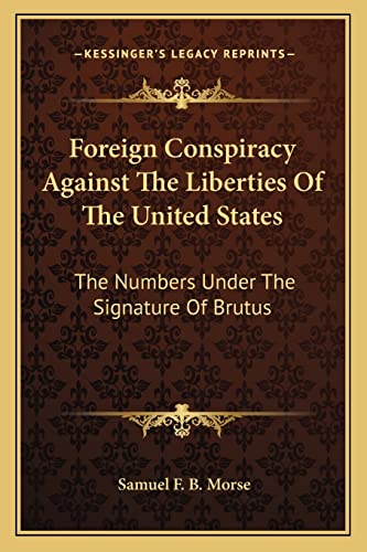 Foreign Conspiracy Against The Liberties Of The United States: The Numbers Under The Signature Of Brutus
