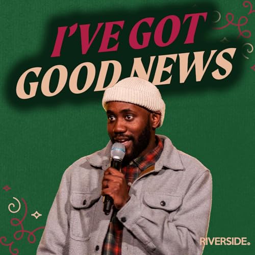 Christmas at Riverside | I've Got Good News | 12.07.25