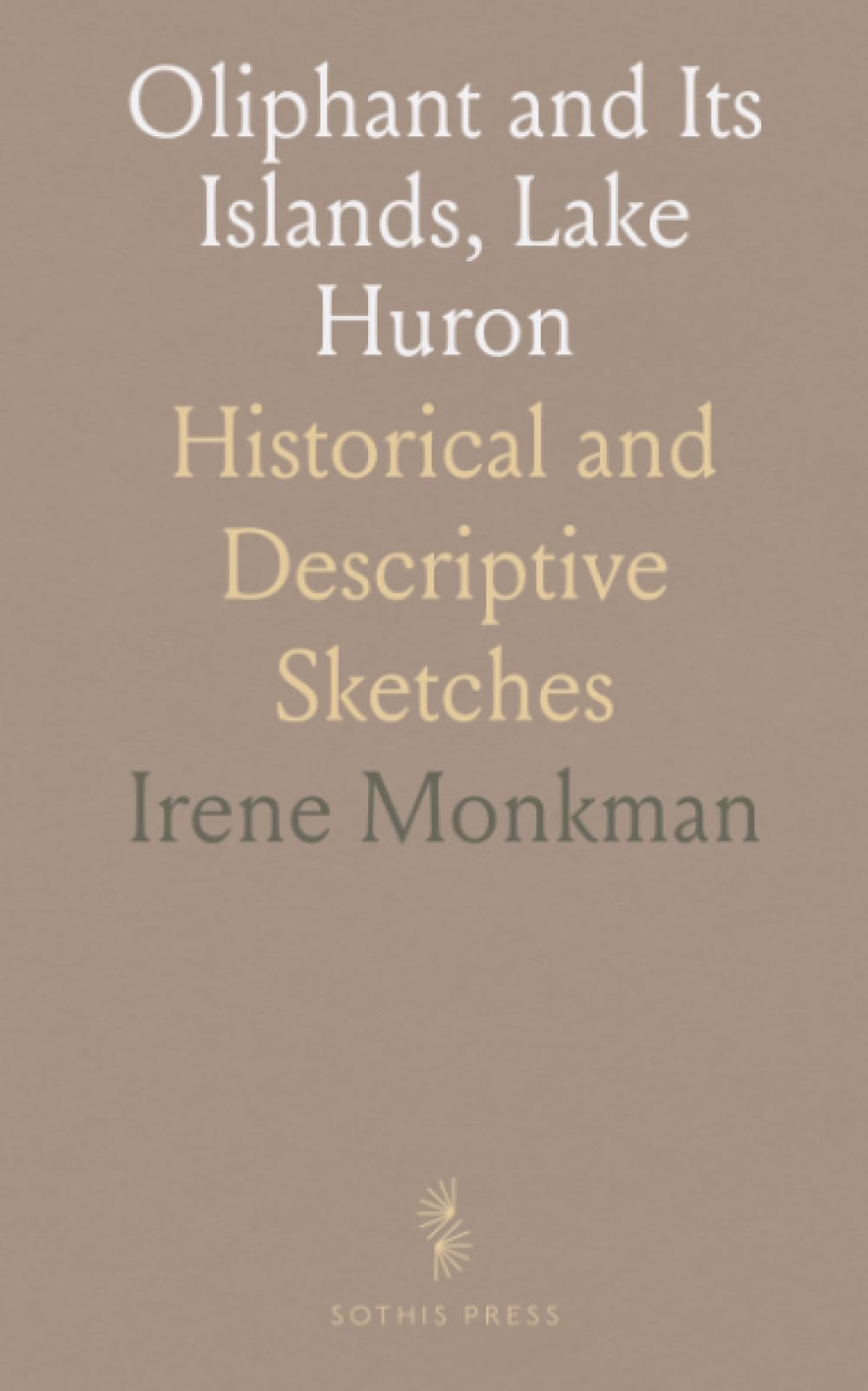Oliphant and Its Islands, Lake Huron: Historical and Descriptive Sketches
