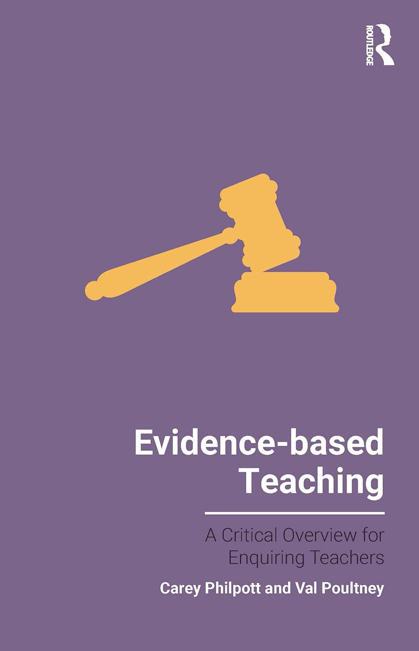 Evidence-based Teaching: A Critical Overview for Enquiring Teachers (Evidence-based Teaching for Enquiring Teachers)
