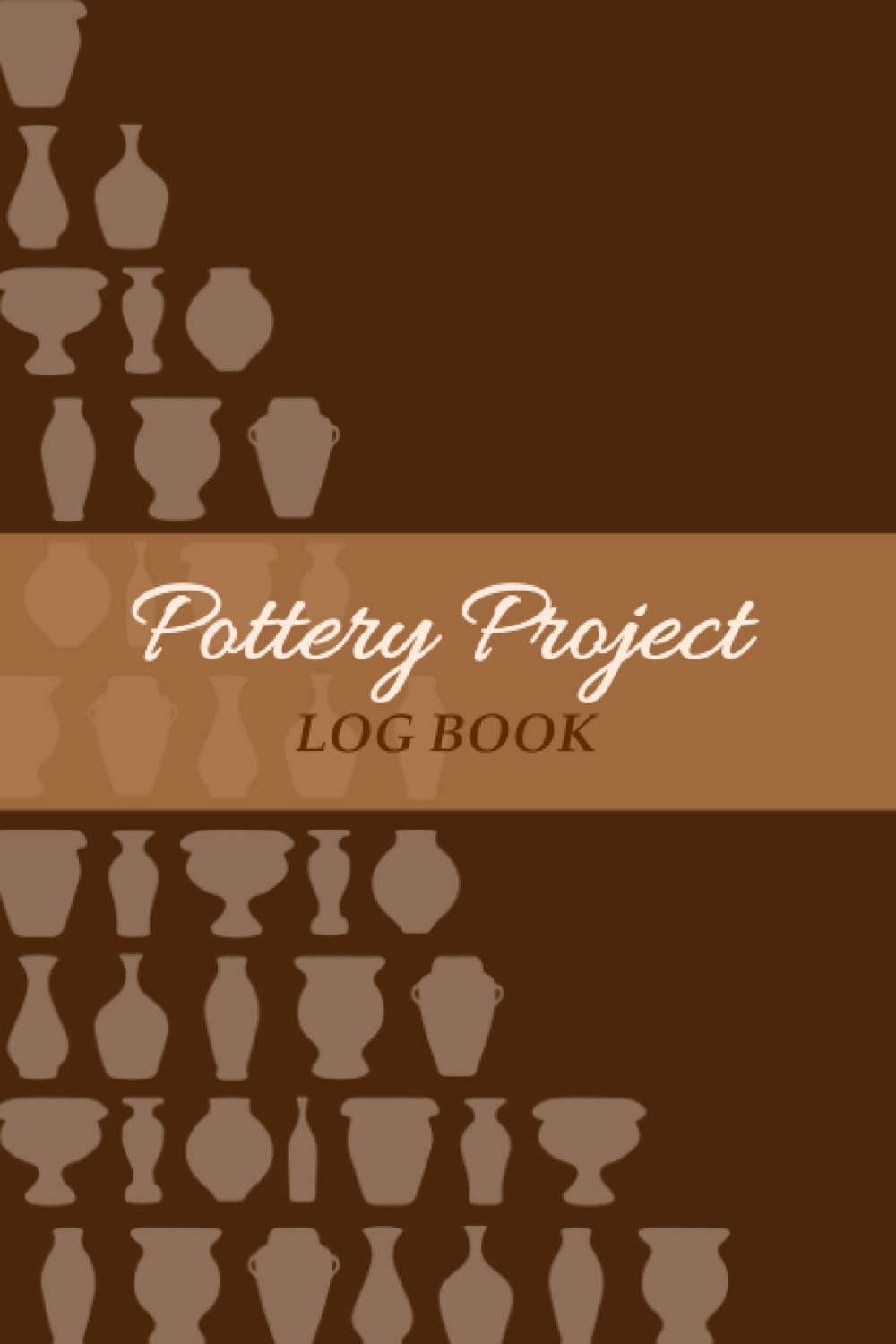 Pottery Project Log Book: Journal / Workbook for 120 Pottery Project to Record your Ceramic Work | A Gift for All Pottery Lovers.