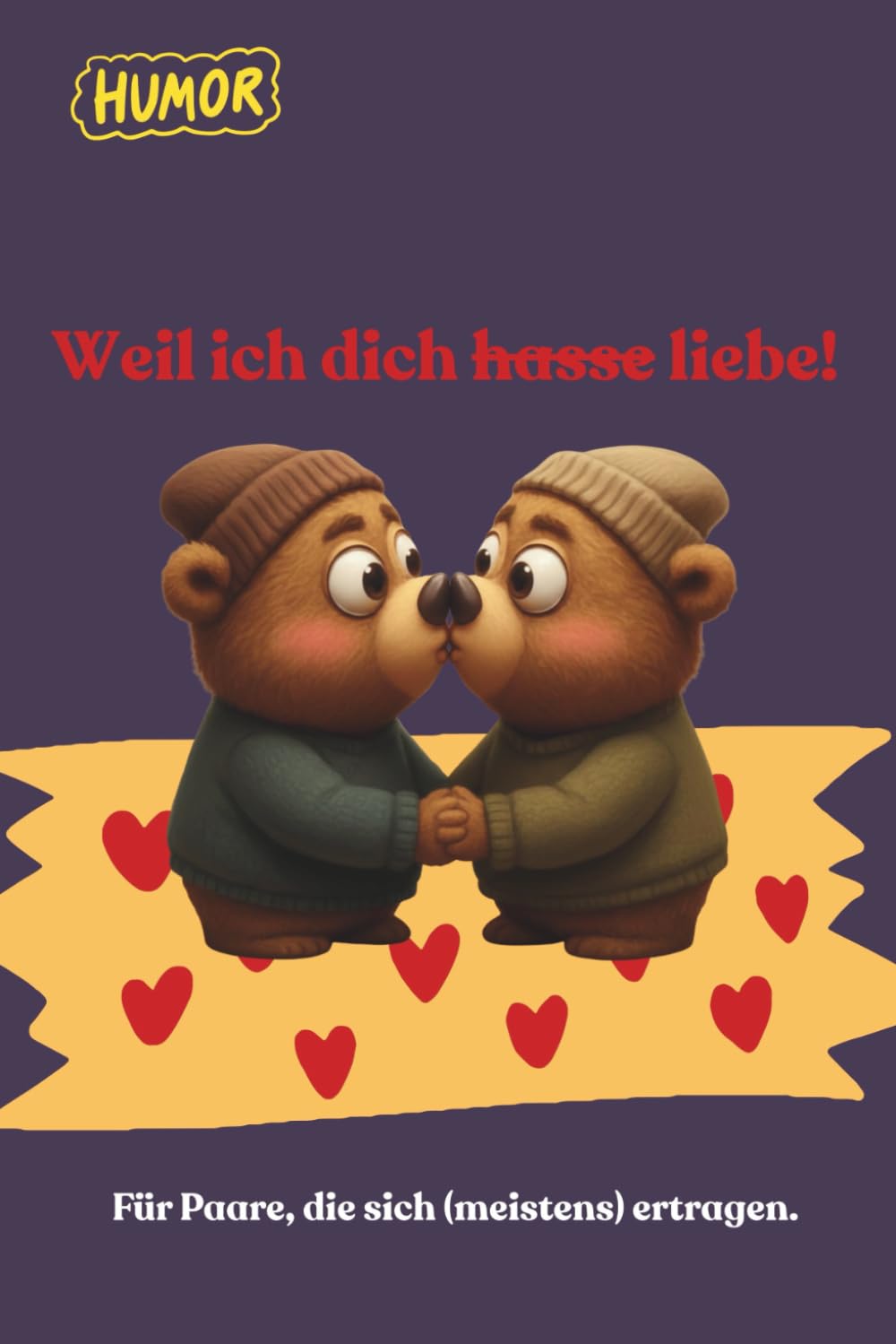 Weil ich dich hasse - liebe | Geschenkbuch Humor: Für Paare die sich meistens ertragen