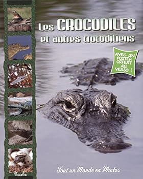 Les crocodiles et autres crocodiliens (TOUT UN MONDE EN PHOTOS)