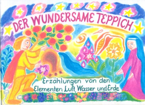 Preisvergleich Produktbild Der wundersame Teppich: Erzählungen von den Elementen Luft, Wasser und Erde