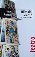 Hijas del viento y otras piezas breves (Textos Teatrales) 8493965766 Book Cover