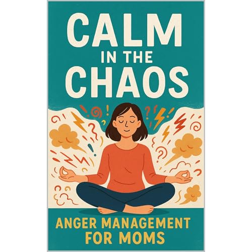 Calm in the Chaos: Anger Management for Moms Audiolibro Por Priscilla Davis arte de portada
