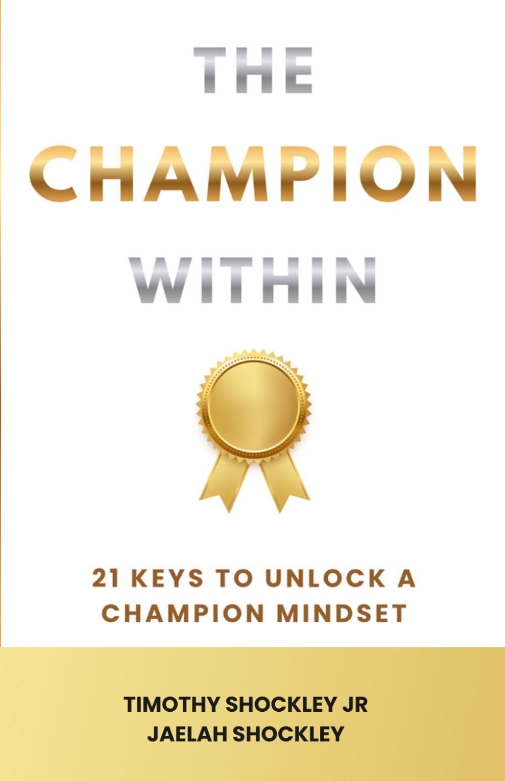 The Champion Within: 21 Keys to Unlock a Champion Mindset