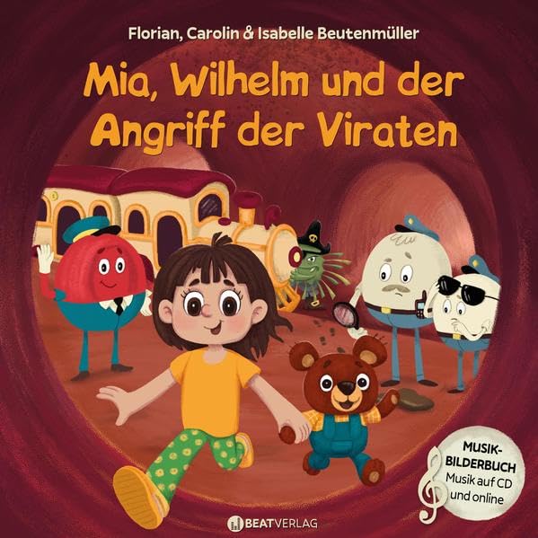 Mia, Wilhelm und der Angriff der Viraten: Eine fantasievolle Geschichte über die Funktionsweise des Körpers und des Immunssystems