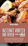 Instant Vortex Air Fryer Oven Cookbook #2021: The most complete cookbook with An Easy Guide To Quick, Healthy And Low Budget Instant Vortex Air Fryer Oven Recipes