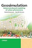 Geosimulation: Automata-based Modeling of Urban Phenomena